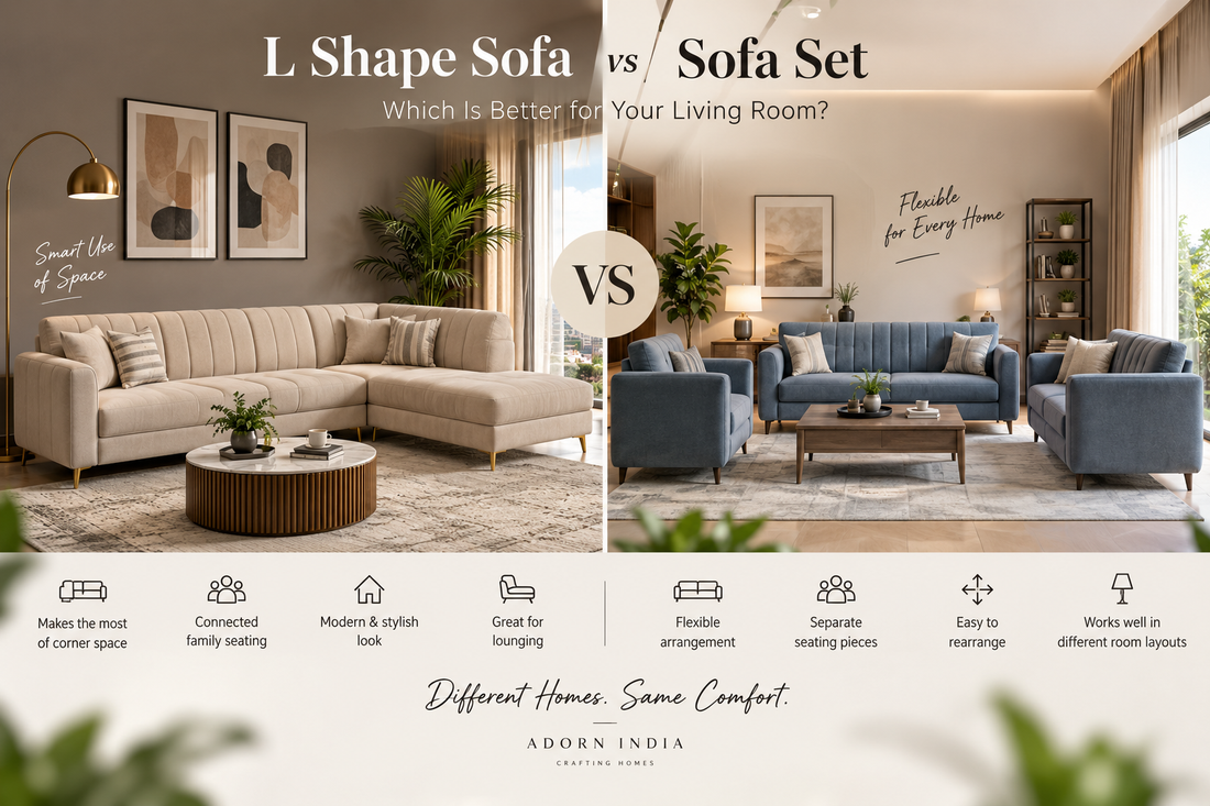 L Shape Sofa vs Sofa Set: Which Is Better for Your Living Room?